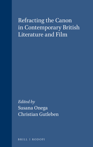 Refracting the Canon in Contemporary British Literature and Film [9789042010505]