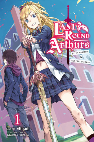 Last Round Arthurs, Vol. 1 (light novel): Scum Arthur & Heretic Merlin (Last Round Arthurs (light novel) #1) book cover by Taro Hitsuji