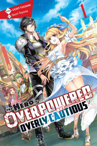 The Hero Is Overpowered but Overly Cautious, Vol. 1 (light novel) (The Hero Is Overpowered but Overly Cautious (light novel) #1) book cover by Light Tuchihi