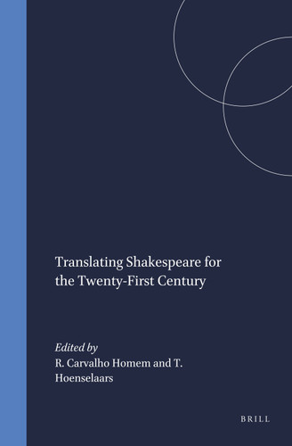 Translating Shakespeare for the Twenty-First Century [9789042017214]
