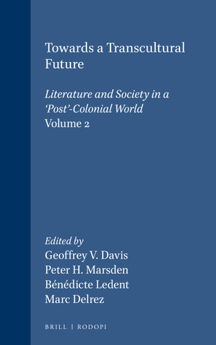 Towards a Transcultural Future: Literature and Society in a ‘Post’-Colonial World 2 [9789042017368]
