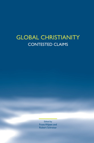Global Christianity: Contested Claims [9789042021921]
