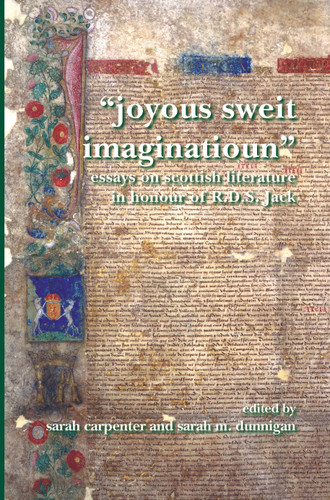 "Joyous Sweit Imaginatioun": Essays on Scottish Literature in Honour of R.D.S. Jack [9789042023130]