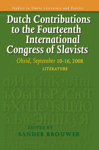 Dutch Contributions to the Fourteenth International Congress of Slavists: Ohrid, September 10-16, 2008. Literature [9789042024878]