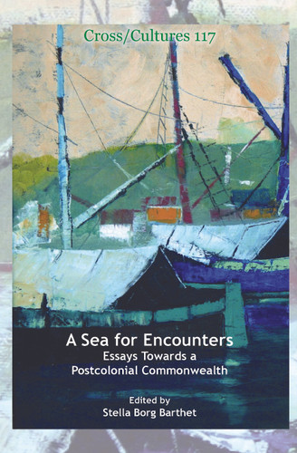 A Sea for Encounters: Essays Towards a Postcolonial Commonwealth [9789042027640]