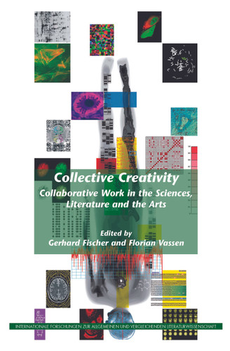 Collective Creativity: Collaborative Work in the Sciences, Literature and the Arts [9789042032736]
