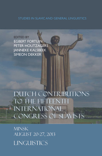 Dutch Contributions to the Fifteenth International Congress of Slavists: Minsk.August 20-27, 2013. Linguistics [9789042038189]
