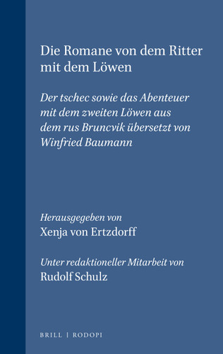 Die Romane von dem Ritter mit dem Löwen: Der tschec sowie das Abenteuer mit dem zweiten Löwen aus dem rus Bruncvik übersetzt von Winfried Baumann [9789051835687]
