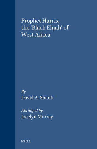 Prophet Harris, The 'Black Elijah' of West Africa: Abridged by Jocelyn Murray [9789004099807]