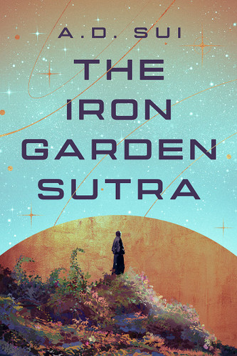 The Iron Garden Sutra (The Cosmic Wheel) book cover by A.D. Sui