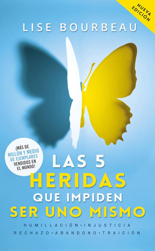 Las 5 heridas que impiden ser uno mismo / Heal Your Wounds & Find Your True Self: Finally, a Book That Explains Why It's So Hard Being Yourself! book cover by Lise Bourbeau