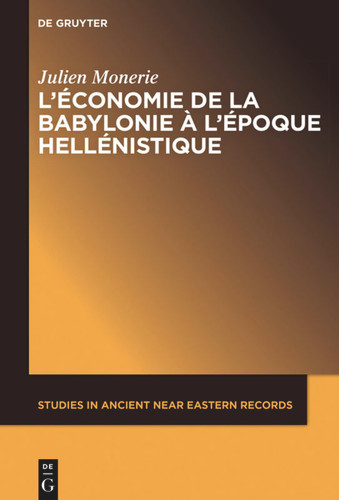 L’économie de la Babylonie à l’époque hellénistique (IVème – IIème siècle avant J.C.) book cover by Julien Monerie