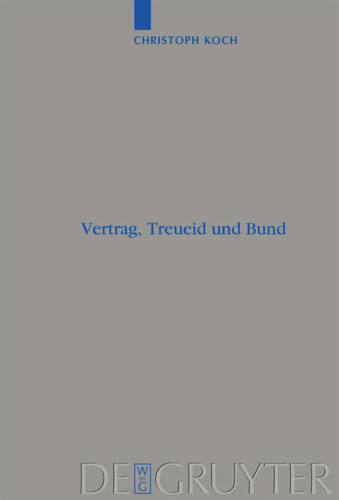 Vertrag, Treueid und Bund: Studien zur Rezeption des altorientalischen Vertragsrechts im Deuteronomium und zur Ausbildung der Bundestheologie im Alten Testament book cover by Christoph Koch