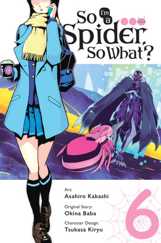 So I'm a Spider, So What?, Vol. 6 (manga) (So I'm a Spider, So What? (manga) #6) book cover by Asahiro Kakashi, Okina Baba