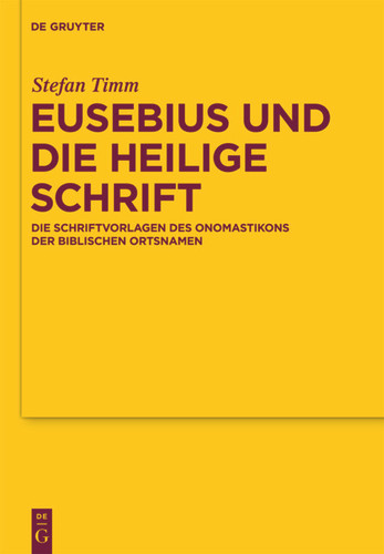 Eusebius und die Heilige Schrift: Die Schriftvorlagen des Onomastikons der biblischen Ortsnamen book cover by Stefan Timm