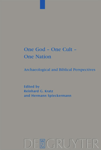 One God – One Cult – One Nation: Archaeological and Biblical Perspectives [9783110223576]