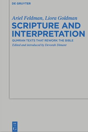 Scripture and Interpretation: Qumran Texts that Rework the Bible [9783110302981]