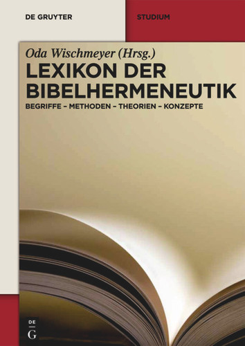 Lexikon der Bibelhermeneutik: Begriffe – Methoden – Theorien – Konzepte (De Gruyter Studium) [9783110292749]