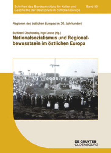 Nationalsozialismus und Regionalbewusstsein im östlichen Europa [9783110349849]