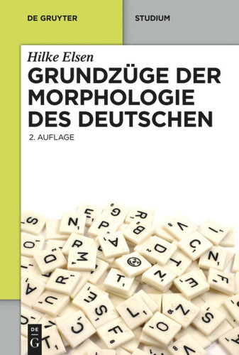 Grundzüge der Morphologie des Deutschen (De Gruyter Studium) [9783110358933]