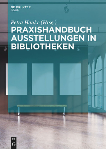 Praxishandbuch Ausstellungen in Bibliotheken (De Gruyter Reference) book cover by 