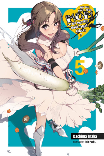 Do You Love Your Mom and Her Two-Hit Multi-Target Attacks?, Vol. 5 (light novel) (Do You Love Your Mom and Her Two-Hit Multi-Target Attacks? (light novel) #5) book cover by Dachima Inaka