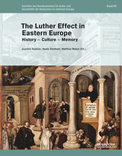 The Luther Effect in Eastern Europe: History - Culture - Memory book cover by 