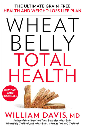 Wheat Belly Total Health: The Ultimate Grain-Free Health and Weight-Loss Life Plan (Wheat Belly) book cover by William Davis