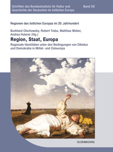 Region, Staat, Europa: Regionale Identitäten unter den Bedingungen von Diktatur und Demokratie in Mittel- und Osteuropa book cover by 