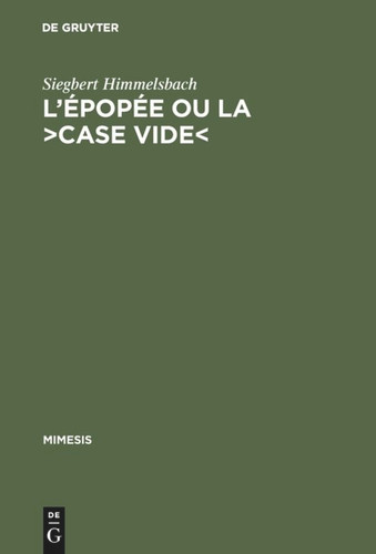 L'épopée ou la >case vide<: La réflexion poétologique sur l'épopée nationale en France book cover by Siegbert Himmelsbach