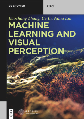 Machine Learning and Visual Perception (De Gruyter STEM) book cover by Baochang Zhang, Ce Li, Nana Lin