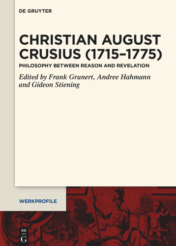 Christian August Crusius (1715–1775): Philosophy between Reason and Revelation book cover by 