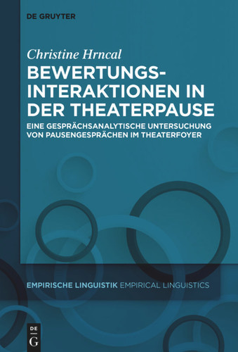Bewertungsinteraktionen in der Theaterpause: Eine gesprächsanalytische Untersuchung von Pausengesprächen im Theaterfoyer book cover by Christine Hrncal