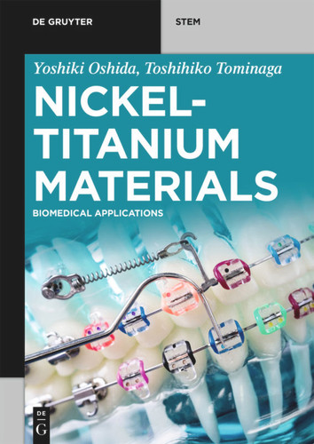 Nickel-Titanium Materials: Biomedical Applications (De Gruyter STEM) book cover by Yoshiki Oshida, Toshihiko Tominaga