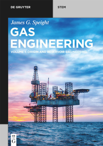 Gas Engineering: Vol. 1: Origin and Reservoir Engineering (De Gruyter STEM) book cover by James G. Speight