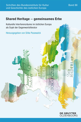 Shared Heritage – gemeinsames Erbe: Kulturelle Interferenzräume im östlichen Europa als Sujet der Gegenwartsliteratur book cover by 