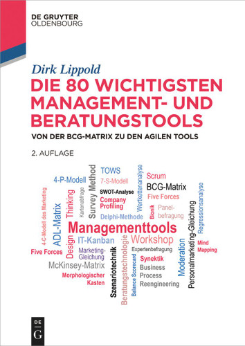 Die 80 wichtigsten Management- und Beratungstools: Von der BCG-Matrix zu den agilen Tools (De Gruyter Studium) book cover by Dirk Lippold