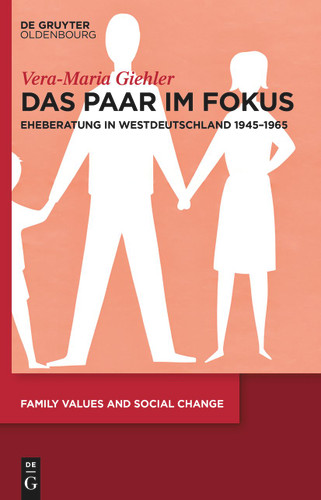 Das Paar im Fokus: Eheberatung in Westdeutschland 1945–1965 book cover by Vera-Maria Giehler
