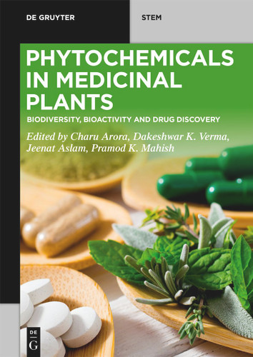 Phytochemicals in Medicinal Plants: Biodiversity, Bioactivity and Drug Discovery (De Gruyter STEM) [9783110791761]