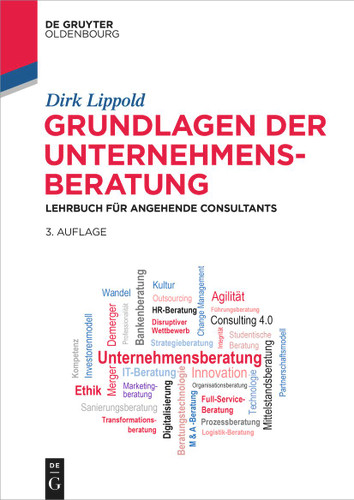 Grundlagen der Unternehmensberatung: Lehrbuch für angehende Consultants (De Gruyter Studium) book cover by Dirk Lippold