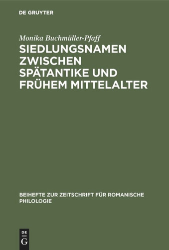 Siedlungsnamen zwischen Spätantike und frühem Mittelalter: Die -(i)acum-Namen der römischen Provinz Belgica Prima book cover by Monika Buchmüller-Pfaff