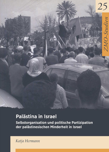 Palästina in Israel: Selbstorganisation und politische Partizipation der palästinensischen Minderheit in Israel book cover by Katja Hermann
