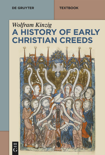 A History of Early Christian Creeds (De Gruyter Studium) book cover by Wolfram Kinzig