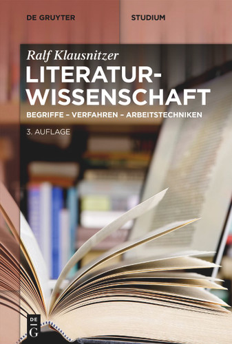 Literaturwissenschaft: Begriffe - Verfahren - Arbeitstechniken (De Gruyter Studium) book cover by Ralf Klausnitzer