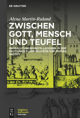 Zwischen Gott, Mensch und Teufel: Beobachtungskonstellationen in der deutschen Flugpublizistik der frühen Neuzeit book cover by Alena Martin-Ruland