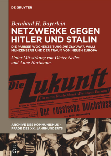 Netzwerke gegen Hitler und Stalin: Die Pariser Wochenzeitung ›Die Zukunft‹, Willi Münzenberg und der Traum vom neuen Europa book cover by Bernhard H. Bayerlein