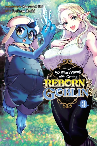 So What's Wrong with Getting Reborn as a Goblin?, Vol. 3 (So What's Wrong with Getting Reborn as a Goblin? #3) book cover by Nazuna Miki