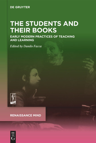The Students and Their Books: Early Modern Practices of Teaching and Learning [9783111452586]