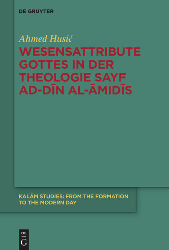 Wesensattribute Gottes in der Theologie Sayf ad-Dīn al-Āmidīs book cover by Ahmed Husić