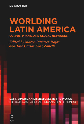 Worlding Latin America: Corpus, Praxis, and Global Networks book cover by 